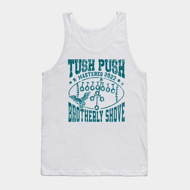 Philadelphia Tush Push Philly Brotherly Shove Tank Top by HannessyRin